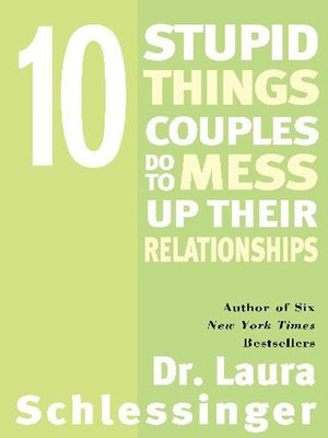 cover image of 10 Stupid Things Couples Do to Mess Up Their Relationships